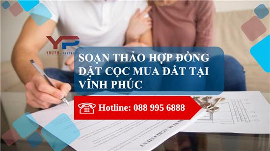 Soạn thảo Hợp đồng đặt cọc mua đất tại Vĩnh Phúc